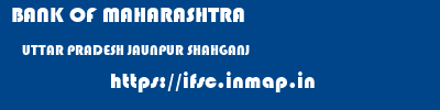 BANK OF MAHARASHTRA  UTTAR PRADESH JAUNPUR SHAHGANJ   ifsc code